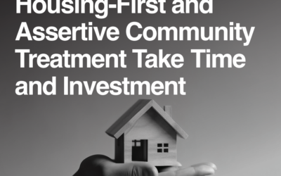 Housing-First and Assertive Community Treatment Take Time and Investment